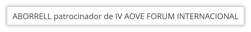ABORRELL patrocinador de IV AOVE FORUM INTERNACIONAL
